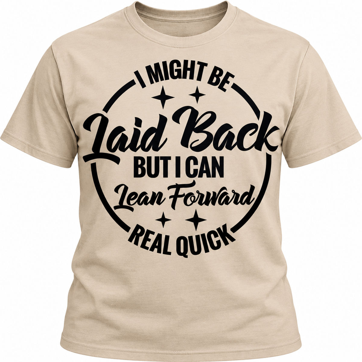 I Might Be Laid Back, But I Can Lean Forward Real Quick