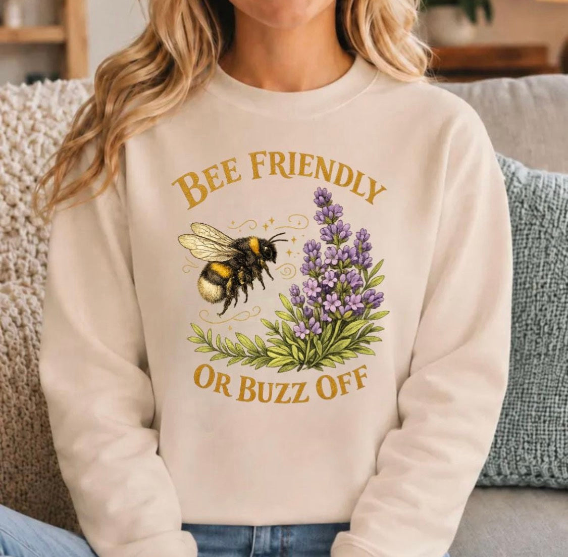 Bee Friendly or Buzz Off Sweatshirt