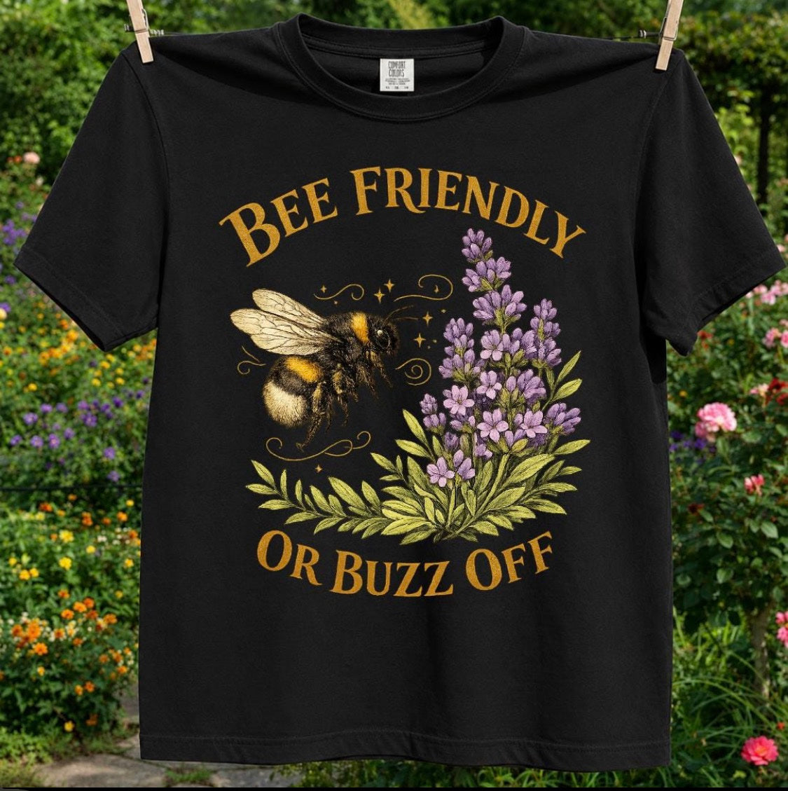 Bee Friendly or Buzz Off - TShirt