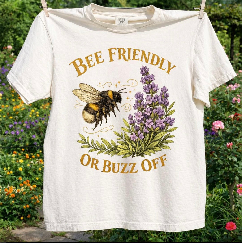 Bee Friendly or Buzz Off - TShirt